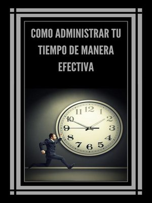 cover image of Como Administrar tu Tiempo de Manera Efectiva!